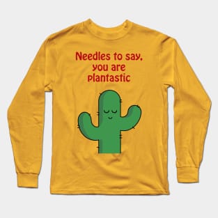 Needles to say, you are plantastic - cute & funny cactus pun Long Sleeve T-Shirt